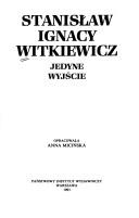 Front cover of Jedyne wyjście by Stanisław Ignacy Witkiewicz