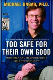 Cover of Too safe for their own good by Michael Ungar