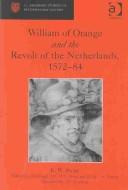 Front cover of William of Orange and the revolt of the Netherlands, 1572-84 by K. W. Swart