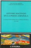 Front cover of Antonio Machado en la poesía española by José Olivio Jiménez