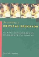 Front cover of Becoming a critical educator by Patricia H. Hinchey