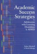Front cover of Academic success strategies for adolescents with learning disabilities and ADHD by Esther H. Minskoff
