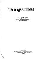 Cover of Things Chinese by J. Dyer Ball