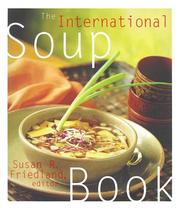 Front cover of The international soup book by Susan R. Friedland