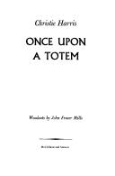 Cover of Once upon a totem by Christie Harris