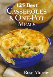 Cover of The 125 best casseroles & one-pot meals by Murray, Rose