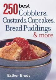 Cover of 250 Best Cobblers, Custards, Cupcakes, Bread Puddings and More by Esther Brody