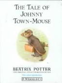 Front cover of The tale of Johnny Town-Mouse by Beatrix Potter
