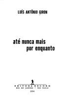 Front cover of Ate nunca mais por enquanto. Contos by LUIS ANTONIO GIRON