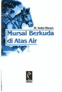 Front cover of Mursal berkuda di atas air by M. Sadyi Masun