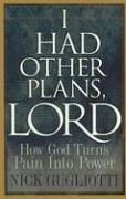 Front cover of I Had Other Plans Lord by Nick Gugliotti