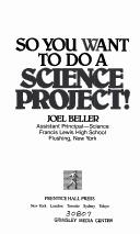 Cover of So you want to do a science project! by Joel Beller