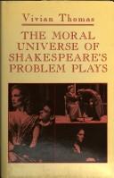 Cover of The moral universe of Shakespeare's problem plays by Vivian Thomas