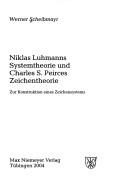 Front cover of Niklas Luhmanns Systemtheorie und Charles S. Peirces Zeichentheorie by Werner Scheibmayr