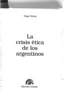 Front cover of La crisis ética de los argentinos by Hugo Polcan