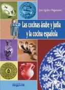 Front cover of Las cocinas árabe y judía y la cocina española by José Aguilera Pleguezuelo