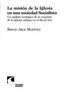 Front cover of La misión de la iglesia en una sociedad socialista by Sergio Arce Martínez