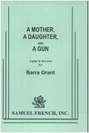 Front cover of A mother, a daughter, and a gun by Barra Grant