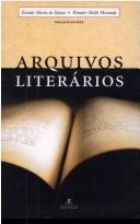 Front cover of Arquivos literários by Colóquio A Invenção do Arquivo Literário (2000 Universidade Federal de Minas Gerais, Faculdade de Letras, Centro de Estudos Literários)