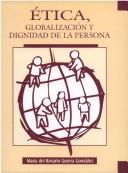 Front cover of Etica, globalización y dignidad de la persona by María del Rosario Guerra González