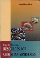 Front cover of How to develop resources for Christian ministries by MacMillan Kiiru