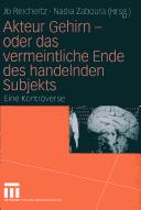 Cover of Akteur Gehirn-- oder das vermeintliche Ende des handelnden Subjekts by Jo Reichertz