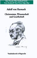 Cover of Ver offentlichungen des Max-Planck-Instituts f ur Geschichte, vol. 204: Adolf von Harnack: Christentum, Wissenschaft und Gesellschaft by Kurt Nowak