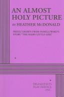 Front cover of An almost holy picture by Heather McDonald