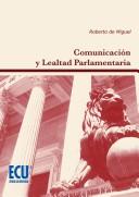 Front cover of Comunicación y lealtad parlamentaria by Roberto de Miguel