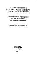 Front cover of El financiamiento bancario de las empresas industriales en México by Fernando Velázquez Badillo