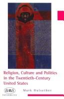 Front cover of Religion, culture, and politics in the twentieth-century United States by Mark Hulsether