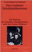Front cover of Das Londoner Schuldenabkommen: die Regelung der deutschen Auslandsschulden nach dem Zweiten Weltkrieg by Ursula Rombeck-Jaschinski