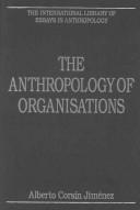 Front cover of The anthropology of organisations by Alberto Corsin Jimenez
