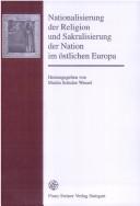 Front cover of Nationalisierung der Religion und Sakralisierung der Nation im östlichen Europa by Martin Schulze Wessel