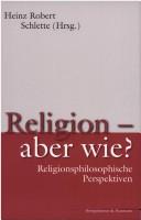 Front cover of Religion-- aber wie? by Heinz Robert Schlette