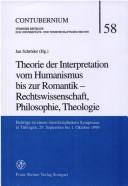 Cover of Theorie der Interpretation vom Humanismus bis zur Romantik - Rechtswissenschaft, Philosophie, Theologie. Beitr age zu einem interdisziplin aren Symposion in T ubingen, 29. September bis 1. Oktober 1999 by Jan Schröder
