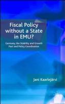Front cover of Fiscal policy without a state in EMU? by Jani Kaarlejärvi