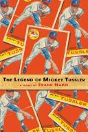 Front cover of The legend of Mickey Tussler by Frank Nappi
