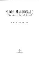 Cover of Flora MacDonald by Douglas, Hugh