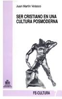 Front cover of Ser cristiano en una cultura posmoderna by Juan Martín Velasco