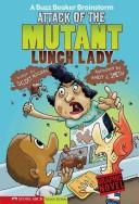 Front cover of Attack of the mutant lunch lady by Scott Nickel