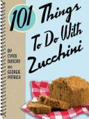 Cover of 101 things to do with zucchini by Cyndi Duncan