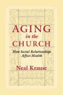 Front cover of Aging in the church by Neal M. Krause