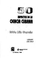 Front cover of 50 impactos de la ciencia cubana by Edda Diz Garcés