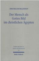 Front cover of Der Mensch als Gottes Bild im christlichen Ägypten by Dmitrij Bumazhnov