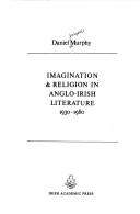 Front cover of Imagination & religion in Anglo-Irish literature 1930-1980 by D. Murphy