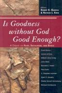 Cover of Is goodness without God good enough? by William Lane Craig