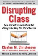 Cover of How disruptive innovation will change the way the world learns by Clayton M. Christensen