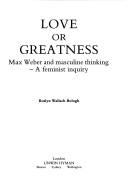 Front cover of Love or greatness by Roslyn Wallach Bologh