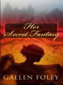 Cover of Her Secret Fantasy by Gaelen Foley